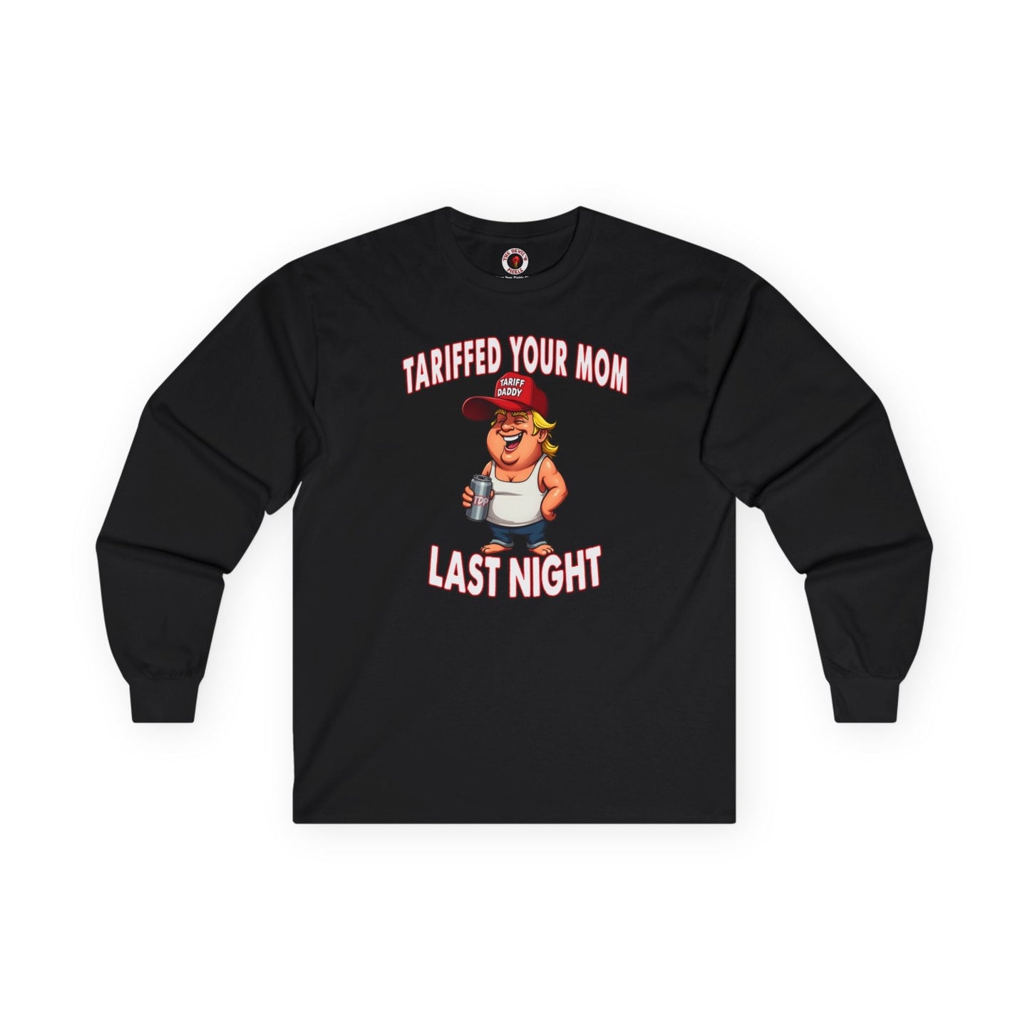 Tariffed Your Mom Last Night Long Sleeve Tee The Devil's Pickle