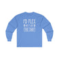 I'd Flex But I Like This Shirt Long Sleeve Tee The Devil's Pickle