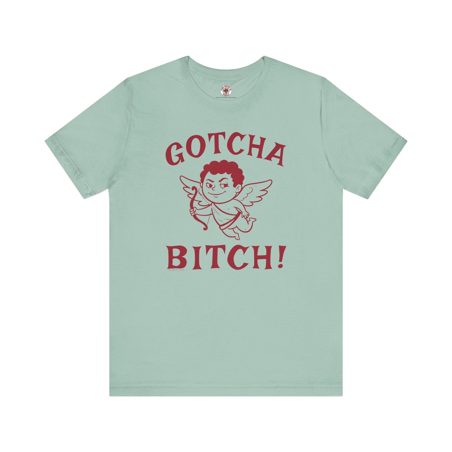 Gotcha Bitch T-Shirt The Devil's Pickle