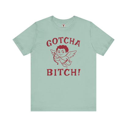 Gotcha Bitch T-Shirt The Devil's Pickle
