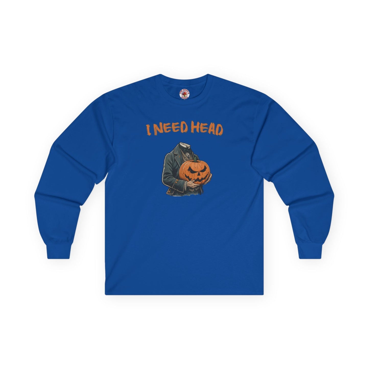 I Need Head Long Sleeve Tee The Devil's Pickle
