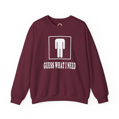Guess What I Need Crewneck Sweatshirt The Devil's Pickle