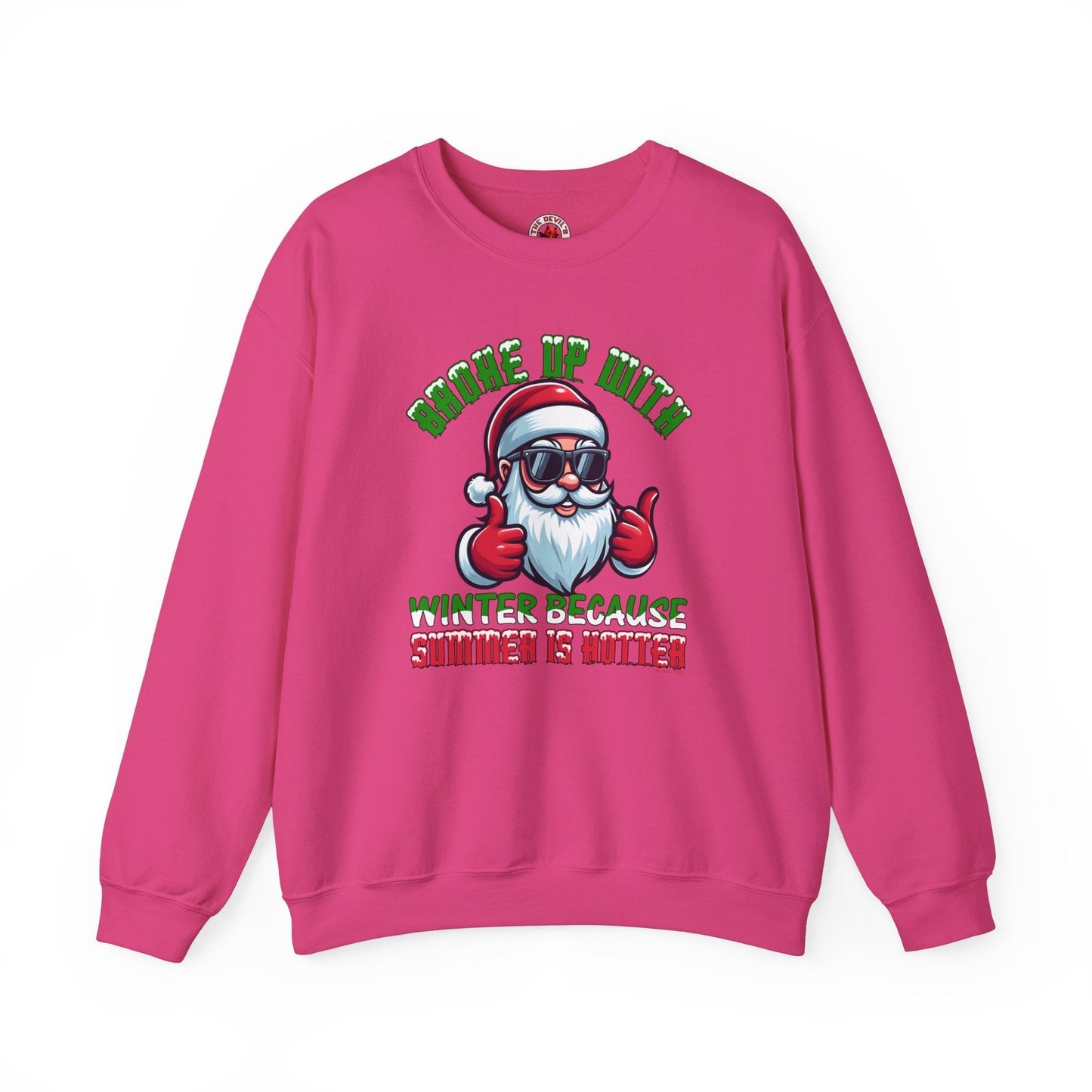 Broke Up With Winter Because Summer Is Hotter Crewneck Sweatshirt The Devil's Pickle