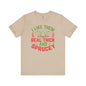 I Like them Thick And Sprucey T-Shirt The Devil's Pickle