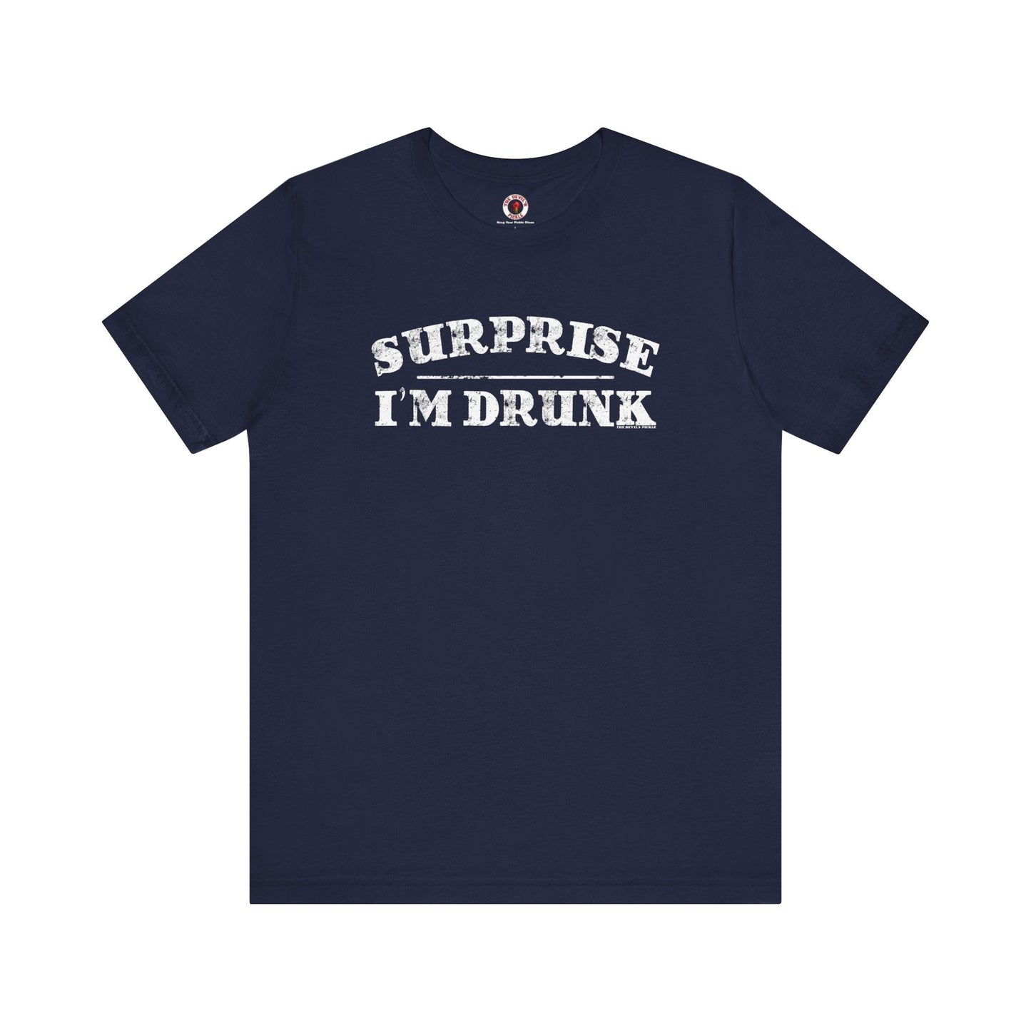 Surprise I'm Drunk T-Shirt The Devil's Pickle
