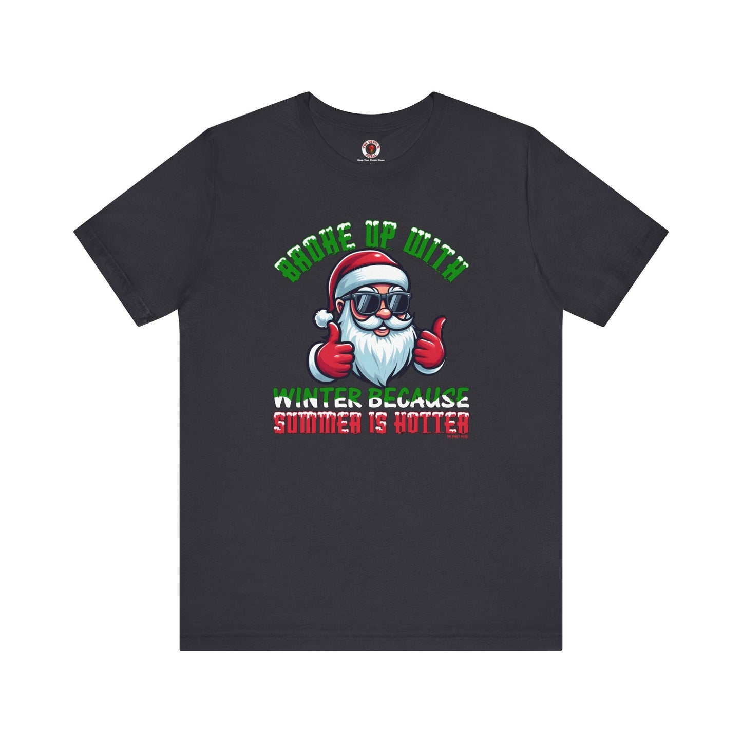 Broke Up With Winter Because Summer Is Hotter T-Shirt The Devil's Pickle