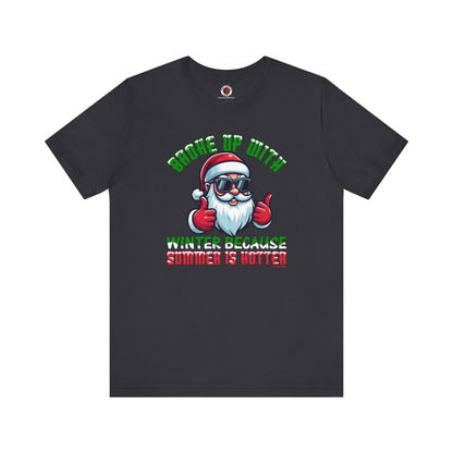 Broke Up With Winter Because Summer Is Hotter T-Shirt The Devil's Pickle