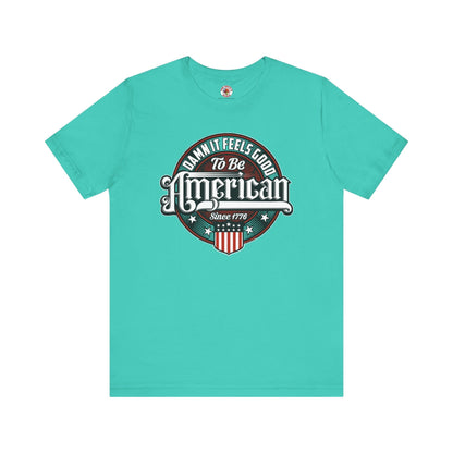 Damn it Feels Good To Be American T-Shirt The Devil's Pickle
