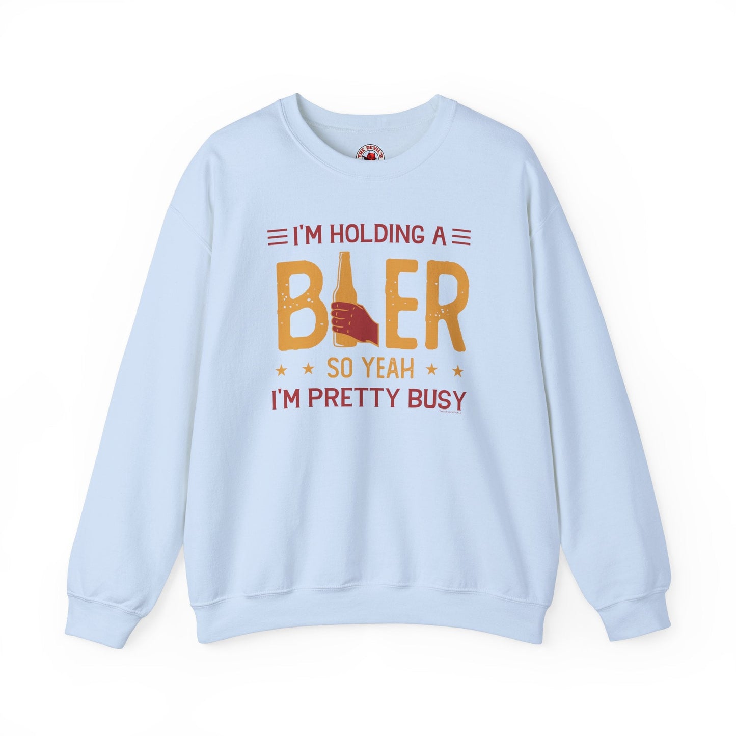 I'm Holding A Beer Crewneck Sweatshirt The Devil's Pickle