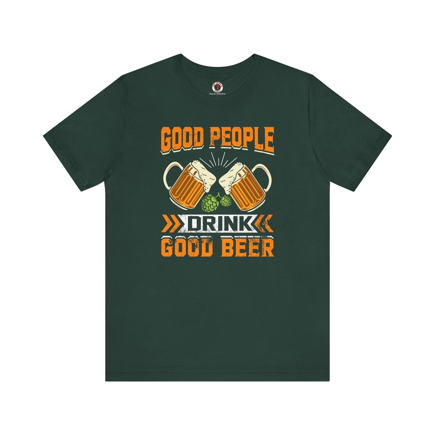 Good People Drink Good Beer T-Shirt The Devil's Pickle