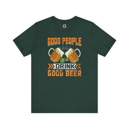 Good People Drink Good Beer T-Shirt The Devil's Pickle