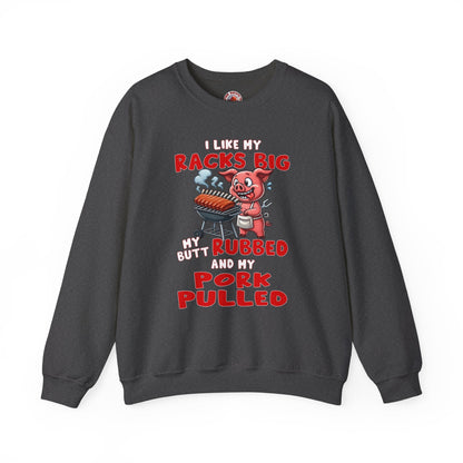 I Like My Racks Big My Butt Rubbed and My Pork Pulled Crewneck Sweatshirt The Devil's Pickle