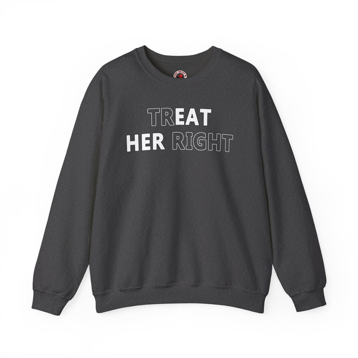 Treat Her Right Crewneck Sweatshirt The Devil's Pickle