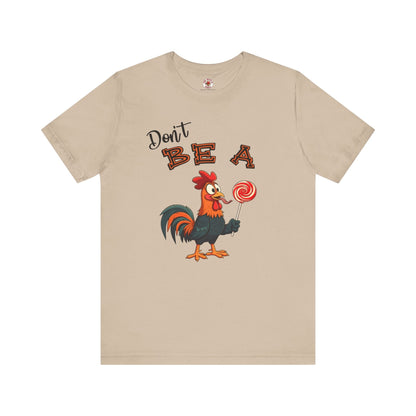 Don't Be A Cock Sucker T-Shirt The Devil's Pickle