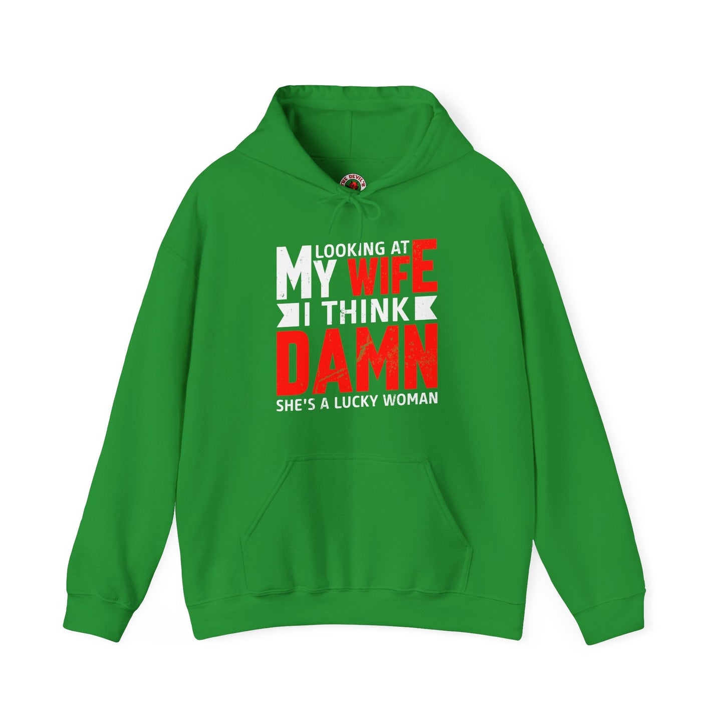 Looking At My Wife I Think Damn Hooded Sweatshirt The Devil's Pickle