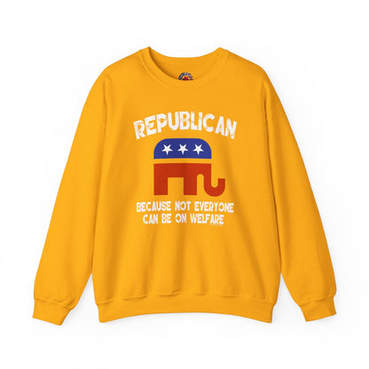 Republican Because Not Everyone Can Be On Welfare Crewneck Sweatshirt The Devil's Pickle