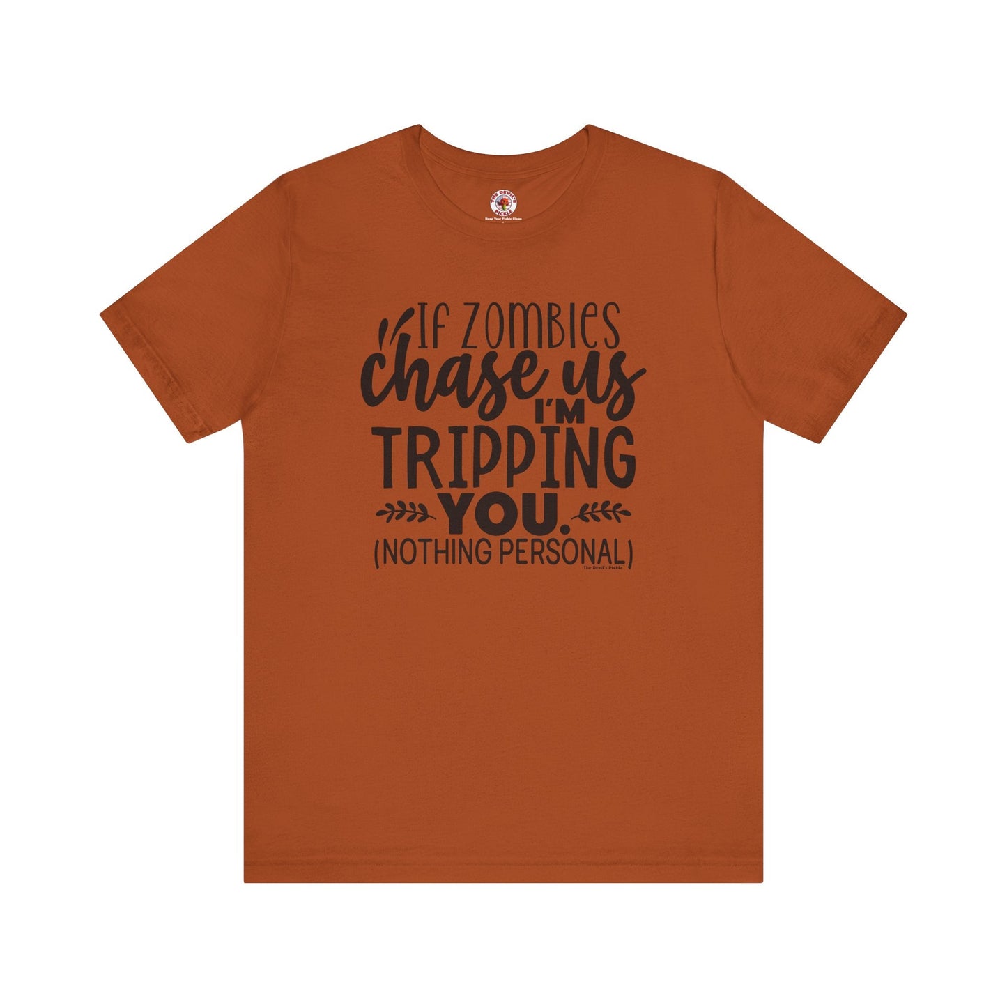 If Zombies Chase Us T-Shirt The Devil's Pickle