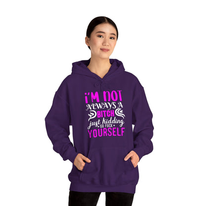 I'm Not Always A Bitch Hooded Sweatshirt The Devil's Pickle