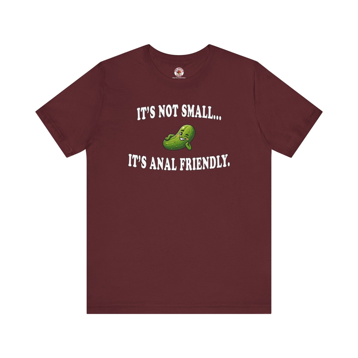 It's Not Small T-Shirt The Devil's Pickle