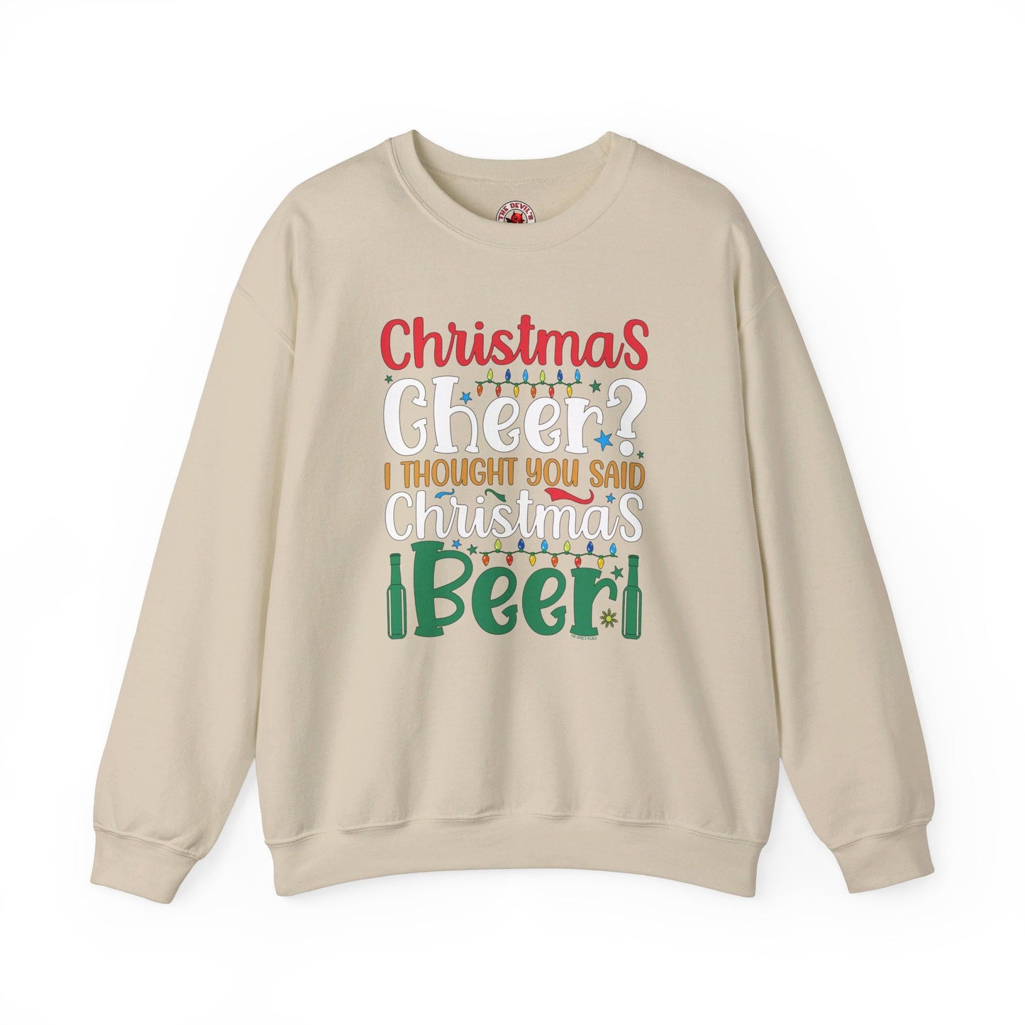 Christmas Cheer? I thought You Said Christmas Beer Crewneck Sweatshirt The Devil's Pickle