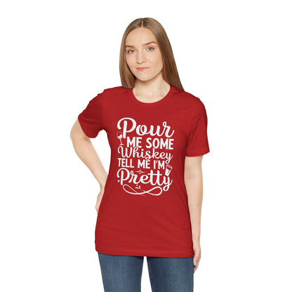 Pour Me Some Whiskey Tell Me I'm Pretty T-Shirt The Devil's Pickle