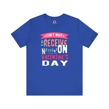 Can't Wait To Receive Nothing On Valentines Day T-Shirt The Devil's Pickle