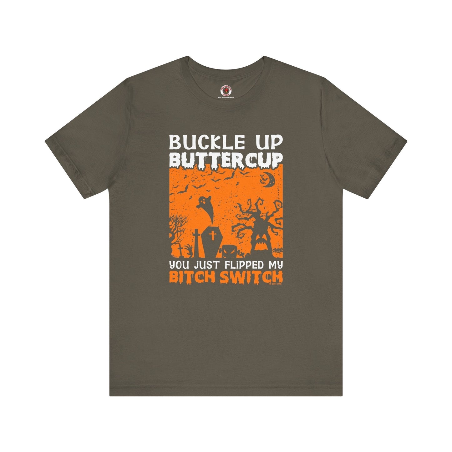 Buckle Up Buttercup T-Shirt The Devil's Pickle
