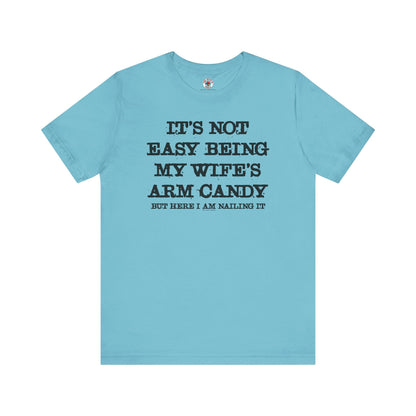 It's Not Easy Being My Wife's Arm Candy T-Shirt The Devil's Pickle