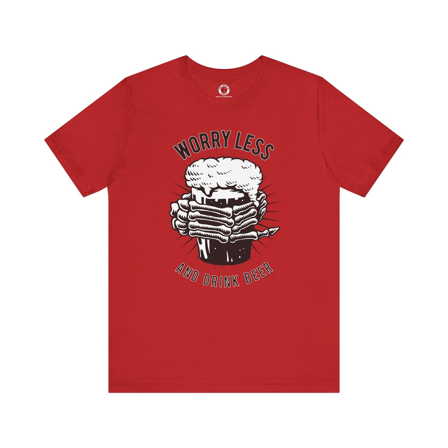 Worry Less and Drink Beer T-Shirt The Devil's Pickle