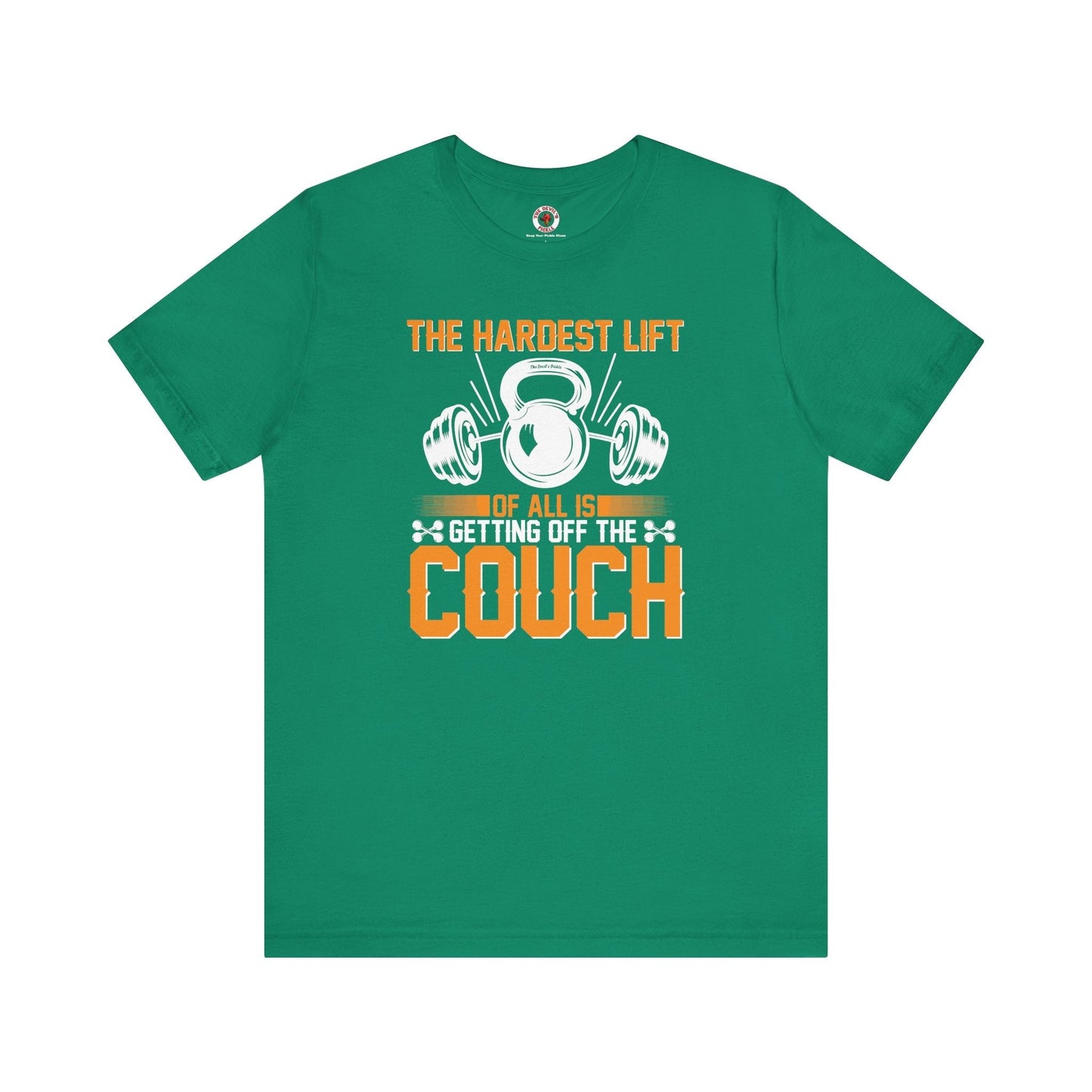 The Hardest Lift Of All Is Getting Off The Couch T-Shirt The Devil's Pickle