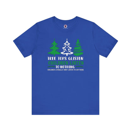 Tree Tops Glisten Children Listen to Nothing T-Shirt The Devil's Pickle