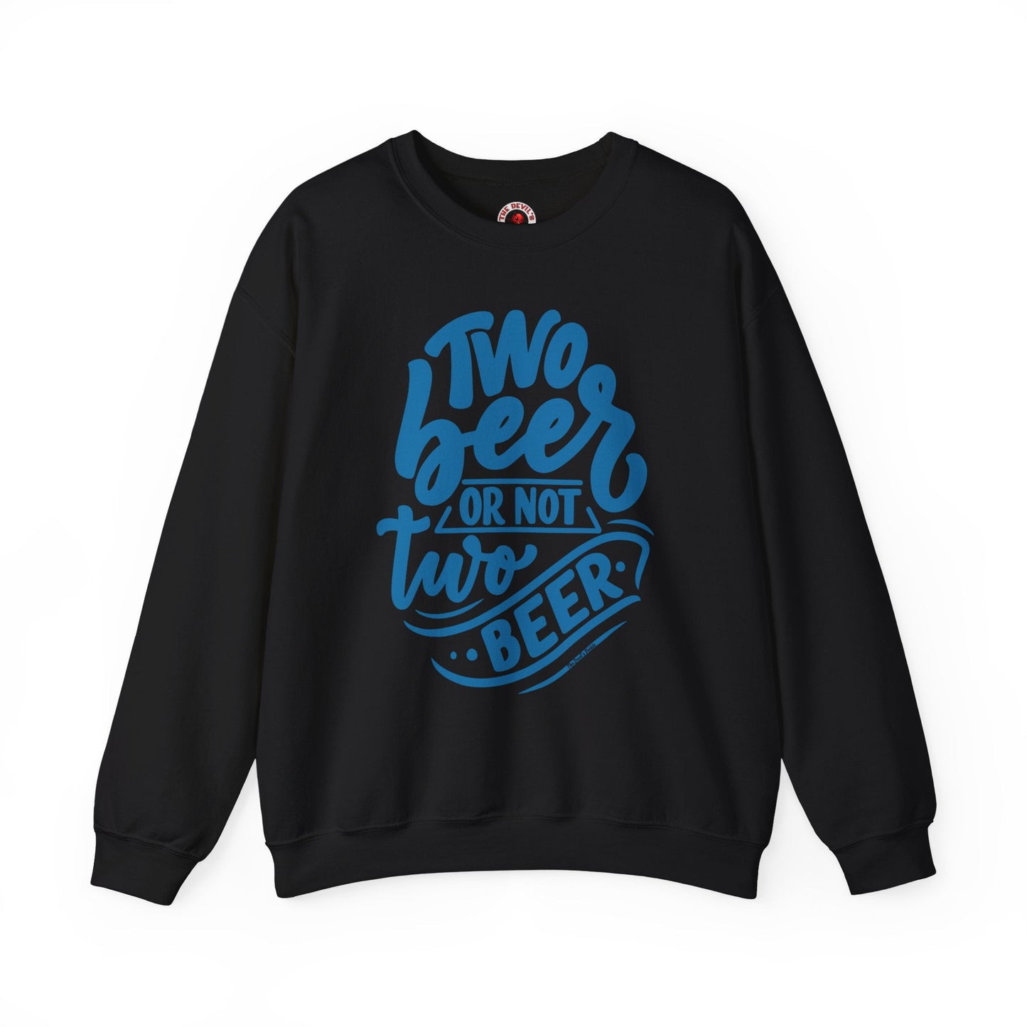 Two Beer or Not Two Beer Crewneck Sweatshirt The Devil's Pickle
