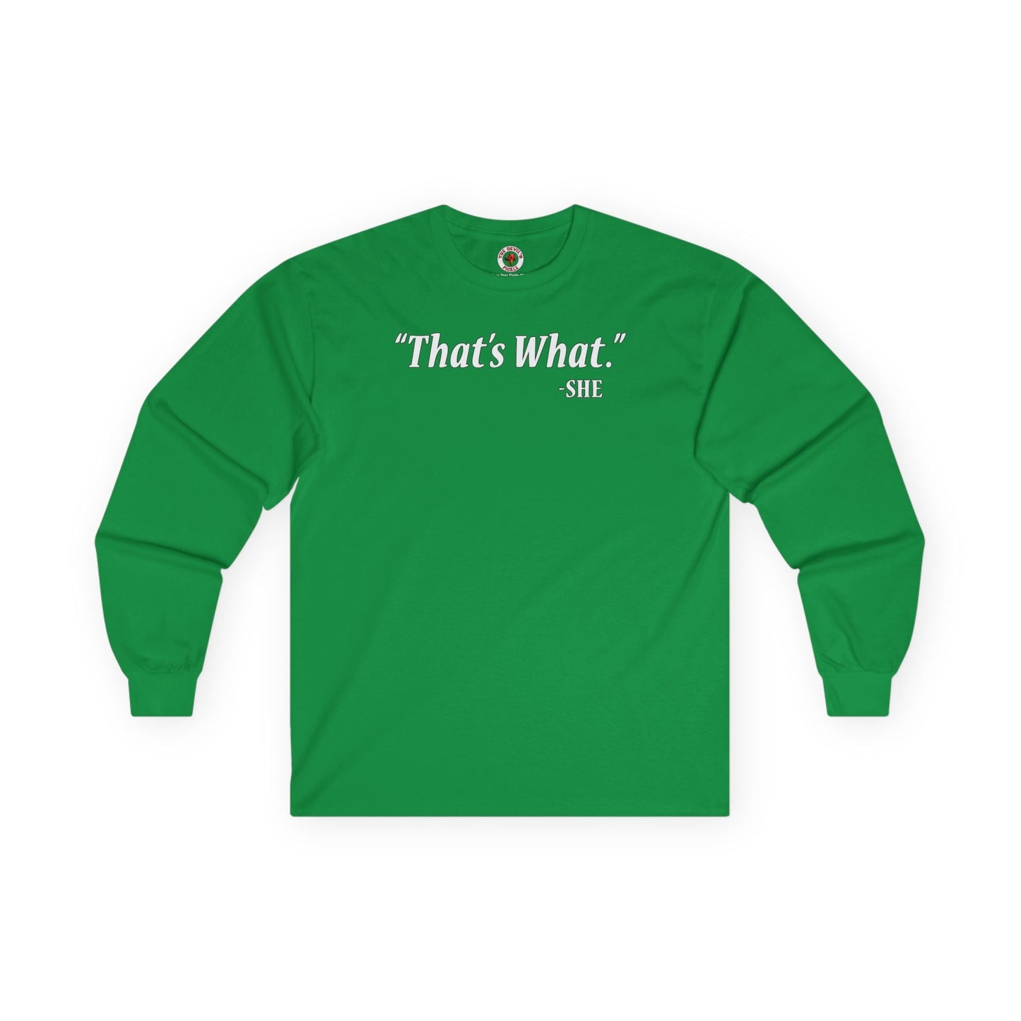 That's What She Said Long Sleeve Tee The Devil's Pickle