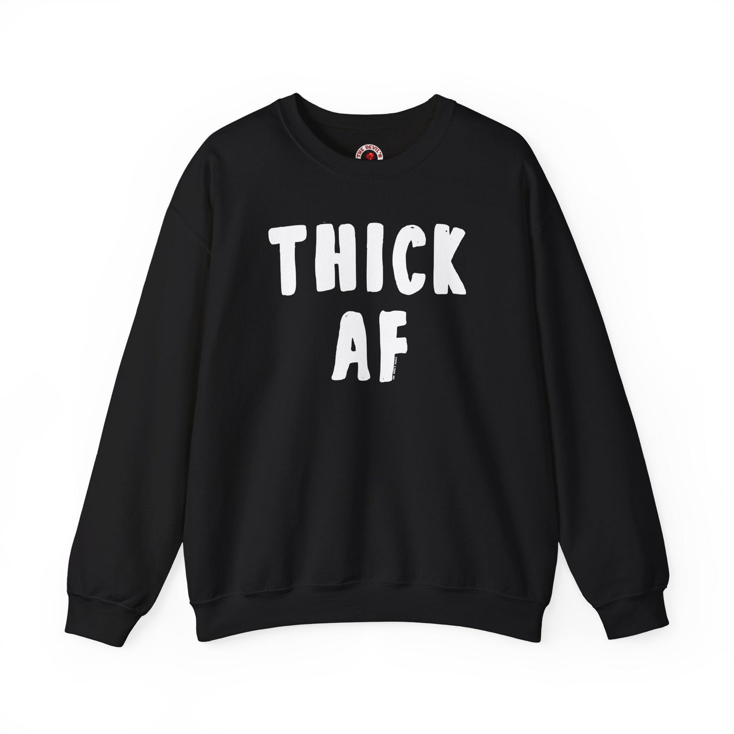 Thick AF Crewneck Sweatshirt The Devil's Pickle