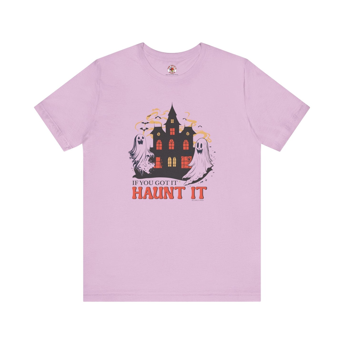 If You Got It Haunt It T-Shirt The Devil's Pickle