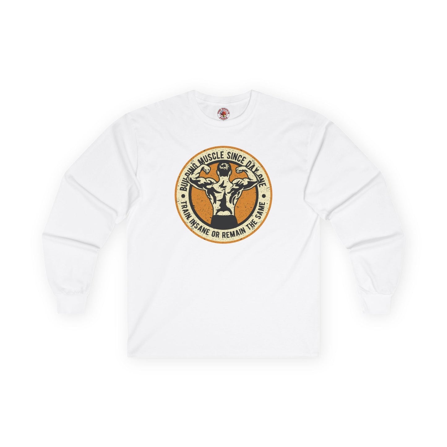 Building Muscle Since Day One Long Sleeve Tee The Devil's Pickle