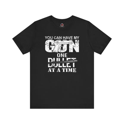 You Can Have My Gun One Bullet At A Time T-Shirt The Devil's Pickle