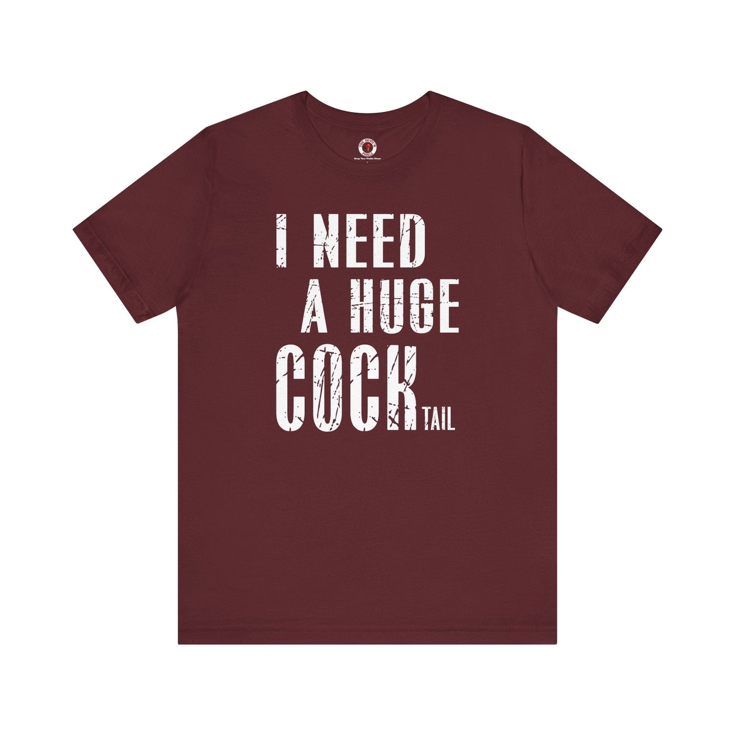 I Need A Huge Cocktail T-Shirt The Devil's Pickle