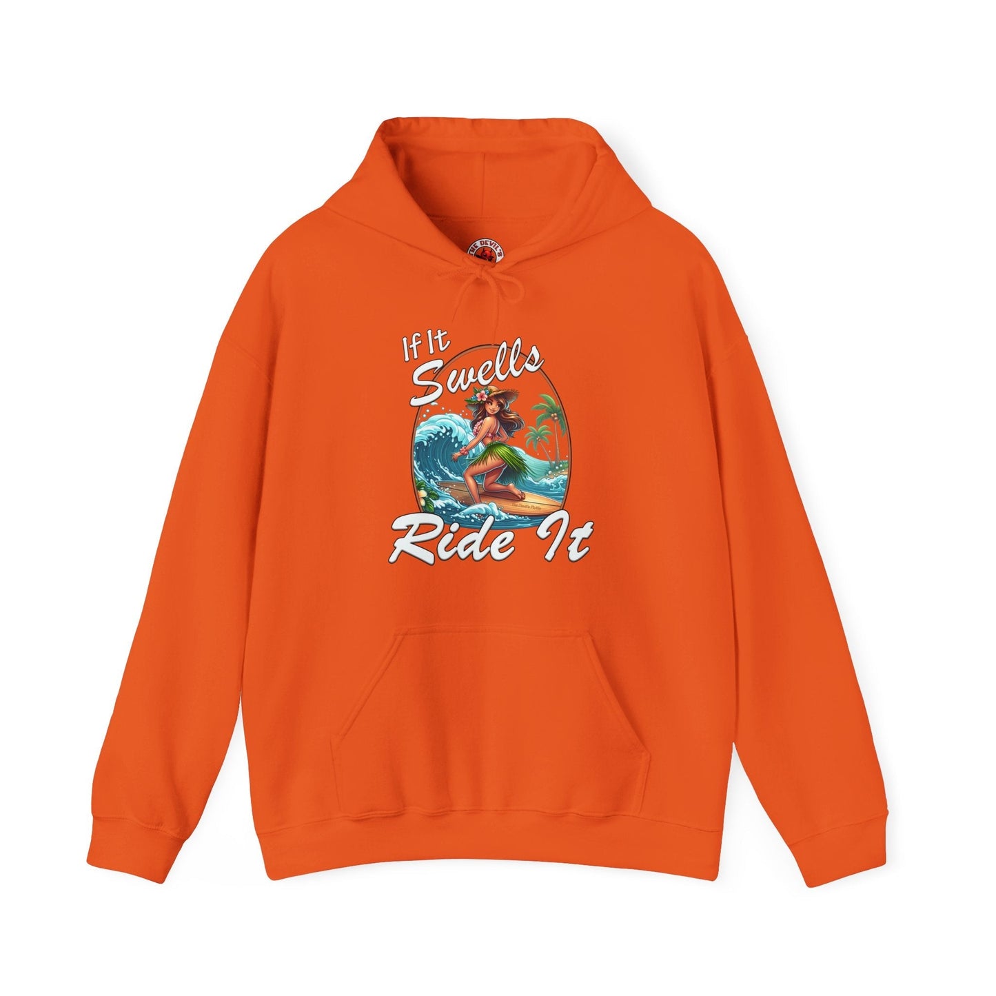 If It Swells Ride It Hooded Sweatshirt The Devil's Pickle