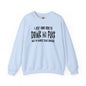 I'm Just Here To Drink And Fuck Crewneck Sweatshirt The Devil's Pickle