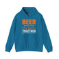 Beer Is Better When You Drink Together Hooded Sweatshirt The Devil's Pickle