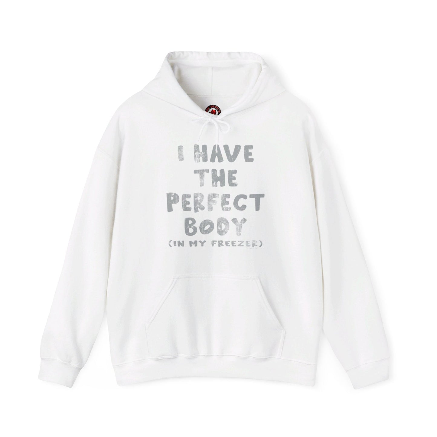 I Have The Perfect Body Hooded Sweatshirt The Devil's Pickle