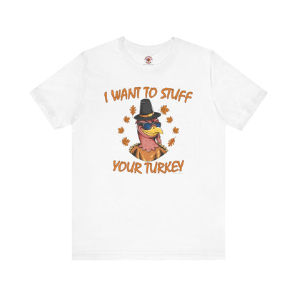 I Want To Stuff Your Turkey T-Shirt The Devil's Pickle