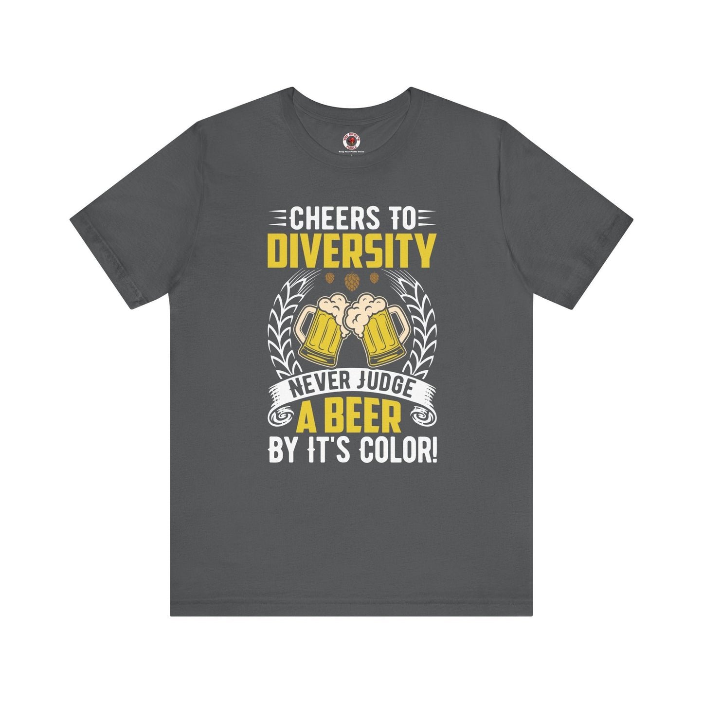 Cheers to Diversity T-Shirt The Devil's Pickle