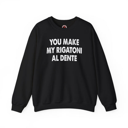 You Make My Rigatoni Al Dente Crewneck Sweatshirt The Devil's Pickle