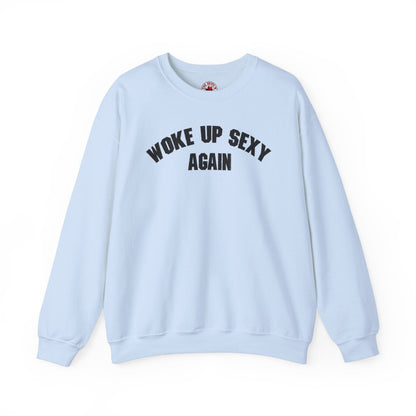 Woke Up Sexy Again Crewneck Sweatshirt The Devil's Pickle