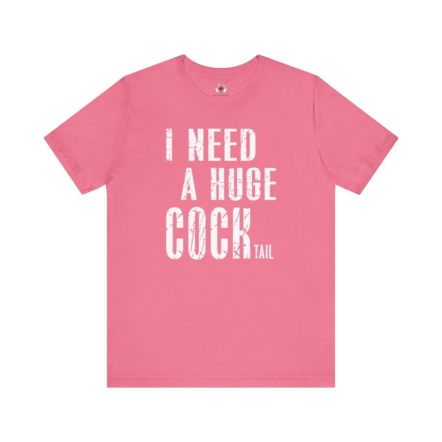 I Need A Huge Cocktail T-Shirt The Devil's Pickle