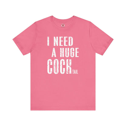I Need A Huge Cocktail T-Shirt The Devil's Pickle