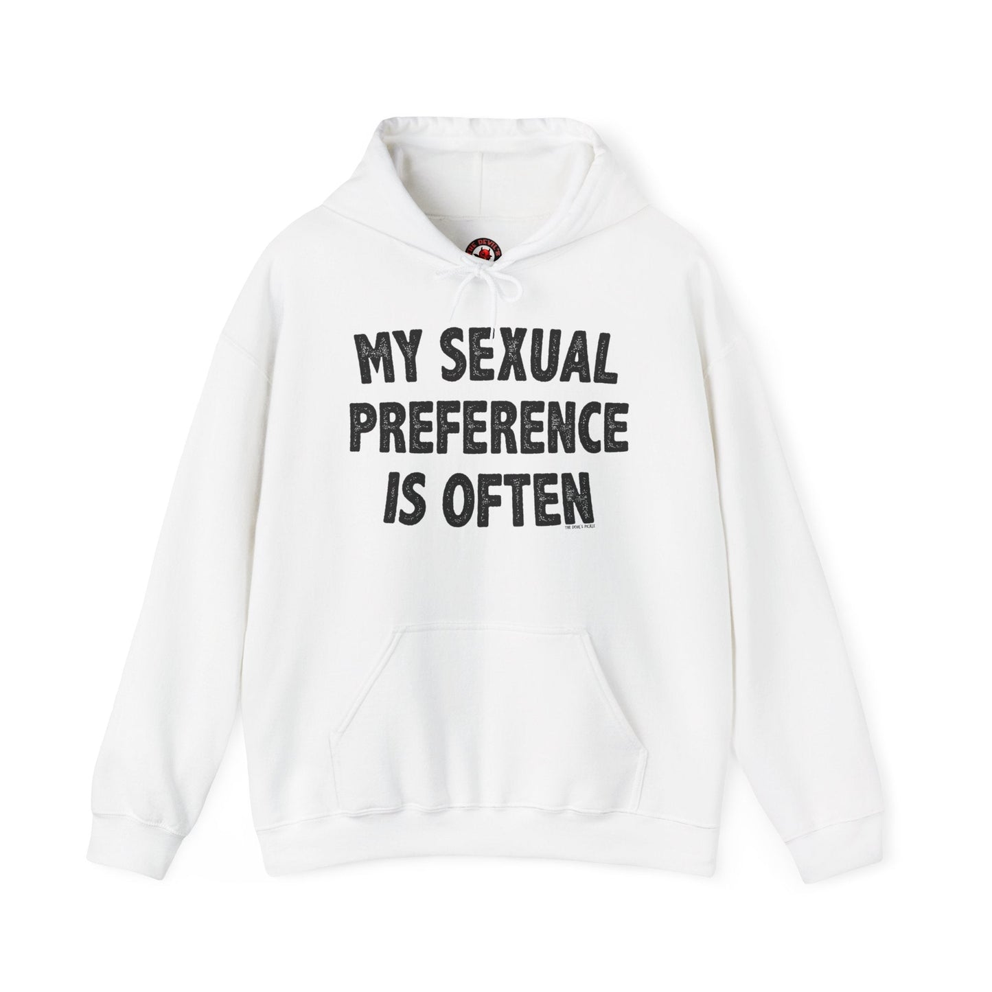 My Sexual Preference Is Often Hooded Sweatshirt The Devil's Pickle