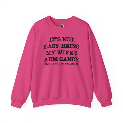 It's Not Easy Being My Wife's Arm Candy Crewneck Sweatshirt The Devil's Pickle